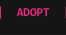 Adopt